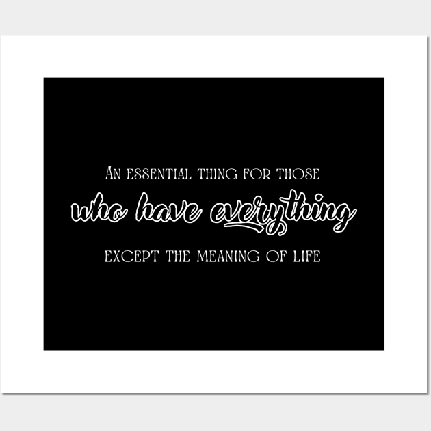 An essential thing for those, who have everything, except the meaning of life. Wall Art by UnCoverDesign